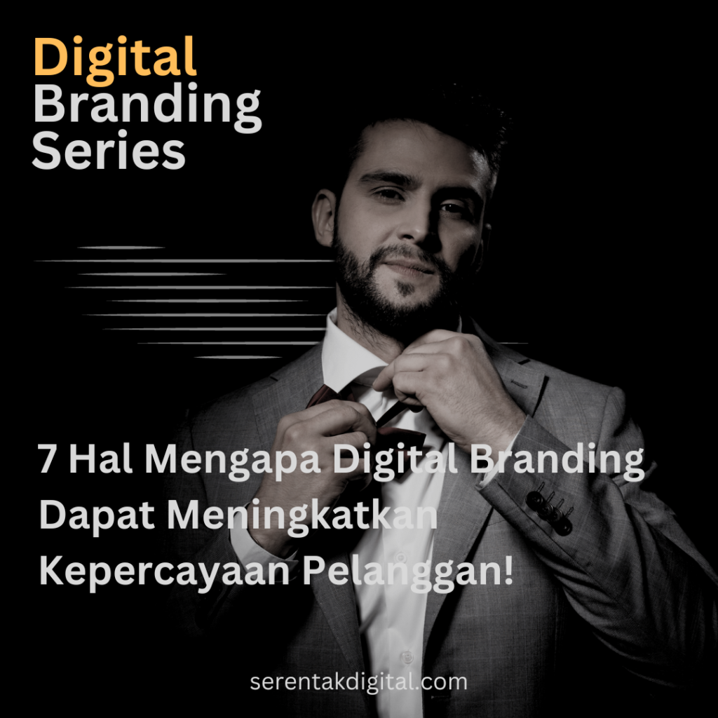 Digital Branding Series - 7 Hal Mengapa digital branding Dapat Meningkatkan Kepercayaan Pelanggan